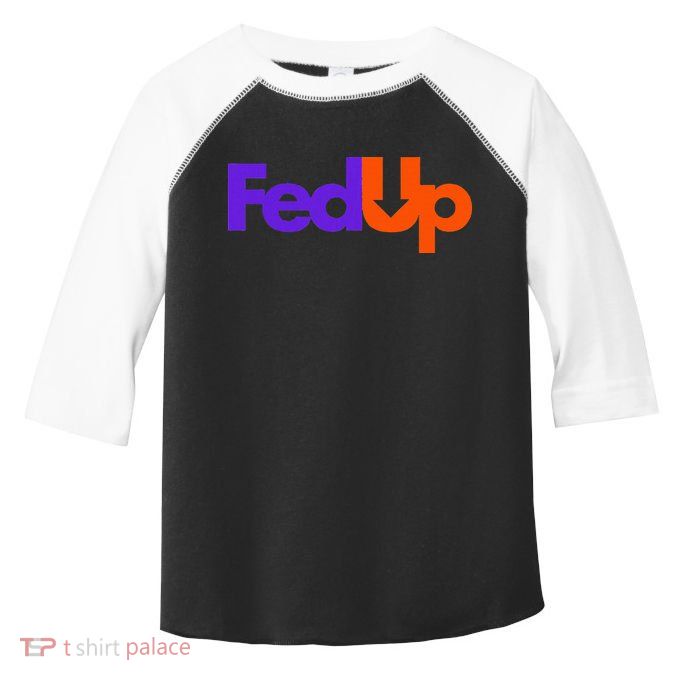 Fed Up Toddler Fine Jersey T-Shirt
