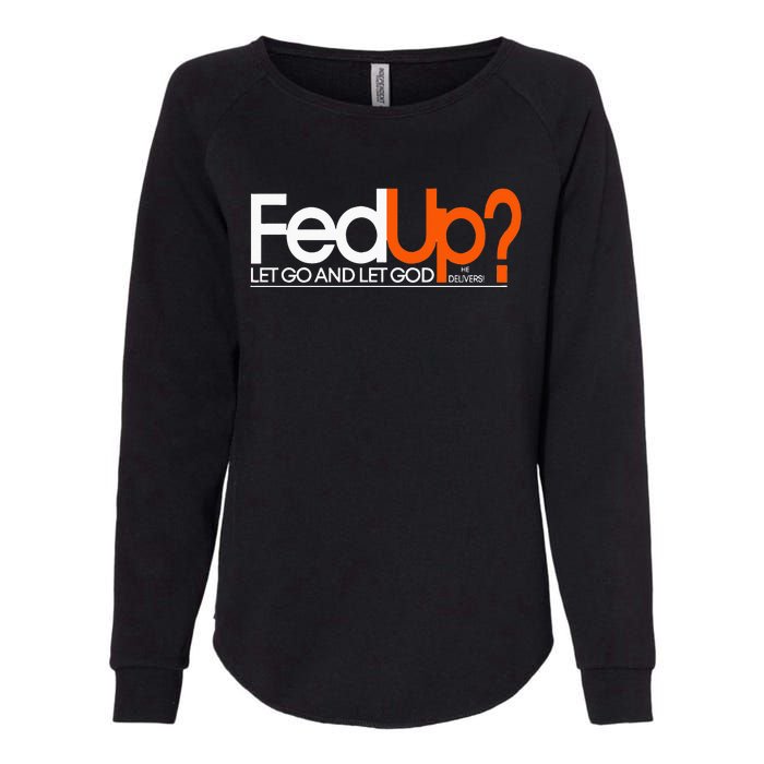 Fed Up Funny Logo Humor Spiritual Christian Womens California Wash Sweatshirt