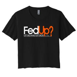 Fed Up Funny Logo Humor Spiritual Christian Women's Crop Top Tee