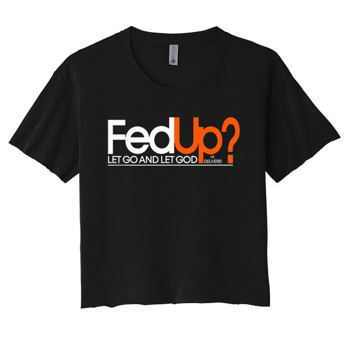 Fed Up Funny Logo Humor Spiritual Christian Women's Crop Top Tee