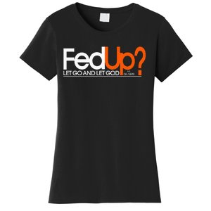 Fed Up Funny Logo Humor Spiritual Christian Women's T-Shirt