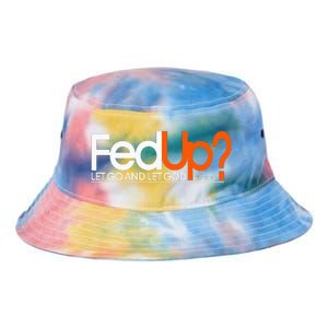 Fed Up Funny Logo Humor Spiritual Christian Tie Dye Newport Bucket Hat