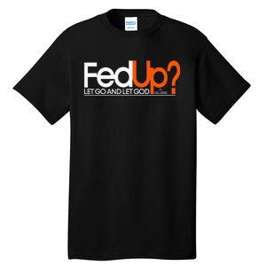 Fed Up Funny Logo Humor Spiritual Christian Tall T-Shirt