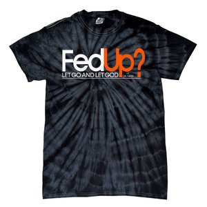 Fed Up Funny Logo Humor Spiritual Christian Tie-Dye T-Shirt