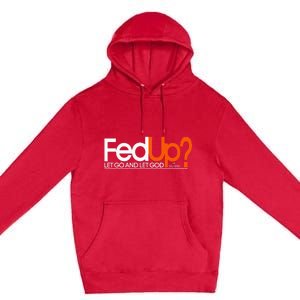 Fed Up Funny Logo Humor Spiritual Christian Premium Pullover Hoodie