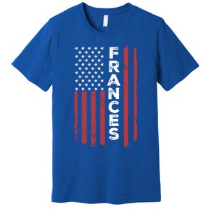 Frances Usa Flag American Flag Patriotic Great Gift Premium T-Shirt