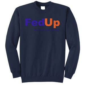 Fed Up Tall Sweatshirt