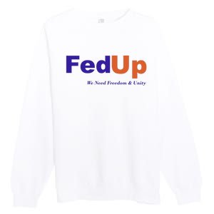 Fed Up Premium Crewneck Sweatshirt