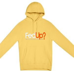 Fed Up  Funny Logo Humor  Spiritual Christian Premium Pullover Hoodie