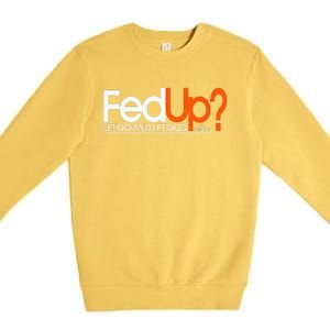 Fed Up  Funny Logo Humor  Spiritual Christian Premium Crewneck Sweatshirt