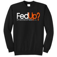 Fed Up  Funny Logo Humor  Spiritual Christian Tall Sweatshirt