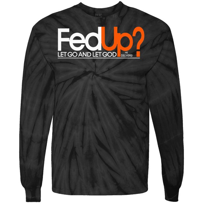 Fed Up  Funny Logo Humor  Spiritual Christian Tie-Dye Long Sleeve Shirt