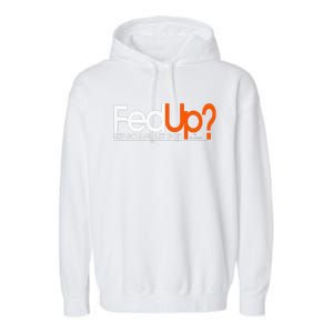 Fed Up  Funny Logo Humor  Spiritual Christian Garment-Dyed Fleece Hoodie