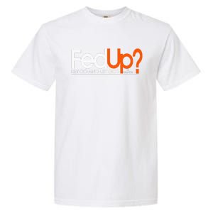 Fed Up  Funny Logo Humor  Spiritual Christian Garment-Dyed Heavyweight T-Shirt