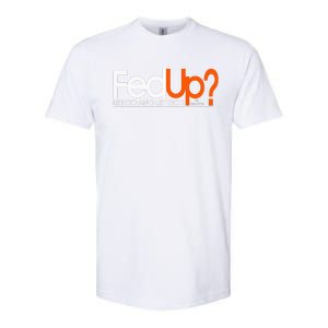 Fed Up  Funny Logo Humor  Spiritual Christian Softstyle CVC T-Shirt