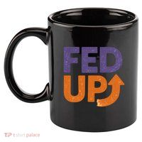 FED UP 11oz C Handle Ceramic Mug