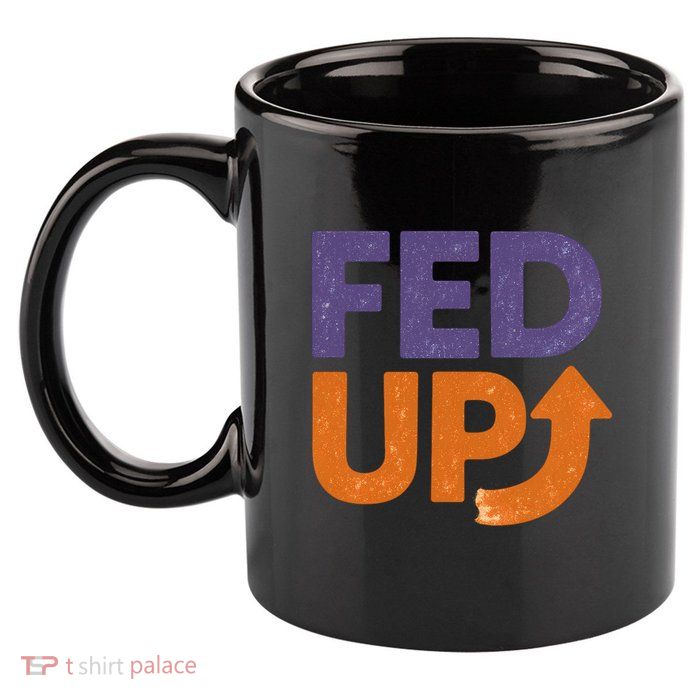 FED UP 11oz C Handle Ceramic Mug