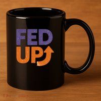 FED UP 11oz C Handle Ceramic Mug