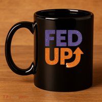 FED UP 11oz C Handle Ceramic Mug