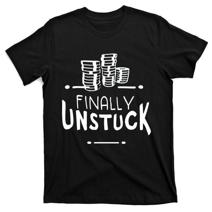 Finally Unstuck T-Shirt