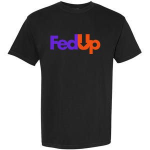 Fed Up Garment-Dyed Heavyweight T-Shirt