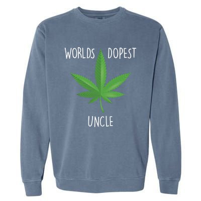 Funny Uncle Gift Uncle 420 Weed Gift Worlds Dopest Uncle Funny Gift Garment-Dyed Sweatshirt