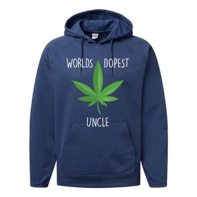 Funny Uncle Gift Uncle 420 Weed Gift Worlds Dopest Uncle Funny Gift Performance Fleece Hoodie