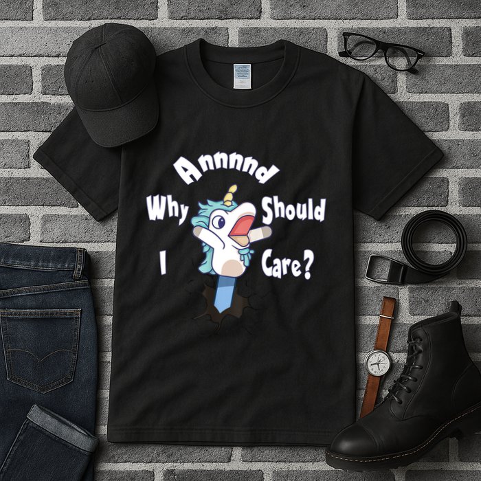 Funny Unicorn Gift And Why Should I Care? Tall T-Shirt