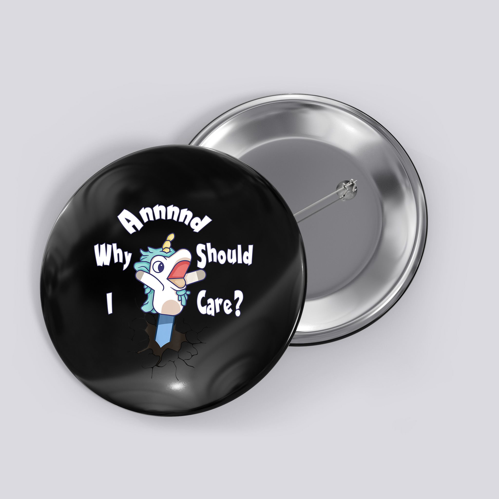 Funny Unicorn Gift And Why Should I Care? Button