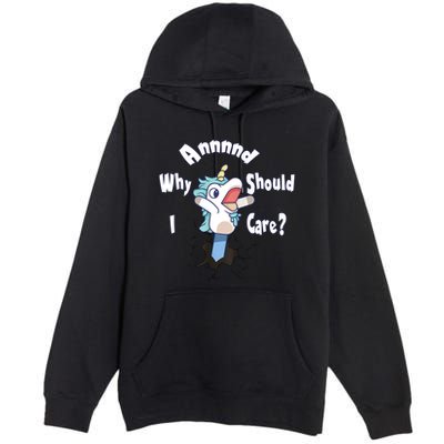 Funny Unicorn Gift And Why Should I Care? Premium Pullover Hoodie