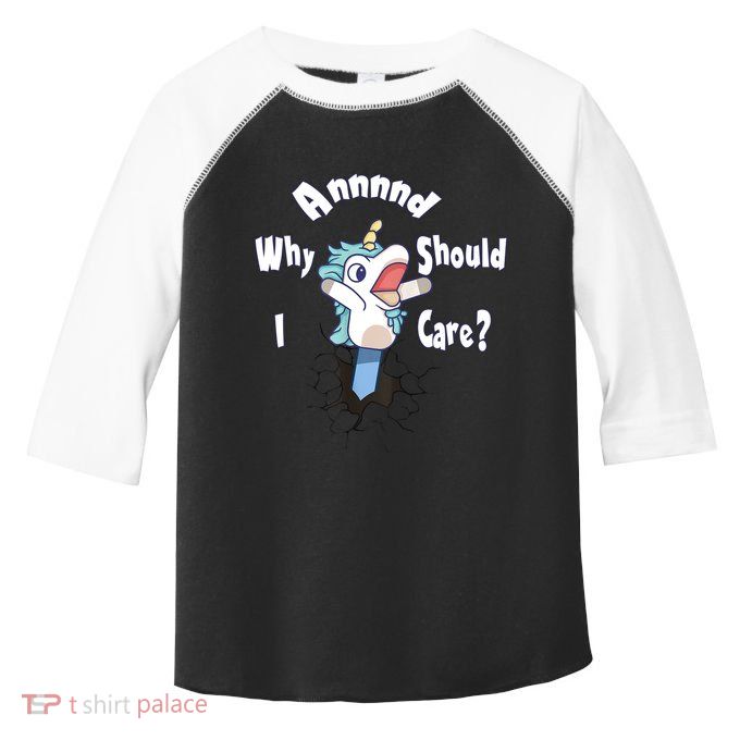 Funny Unicorn Gift And Why Should I Care? Toddler Fine Jersey T-Shirt
