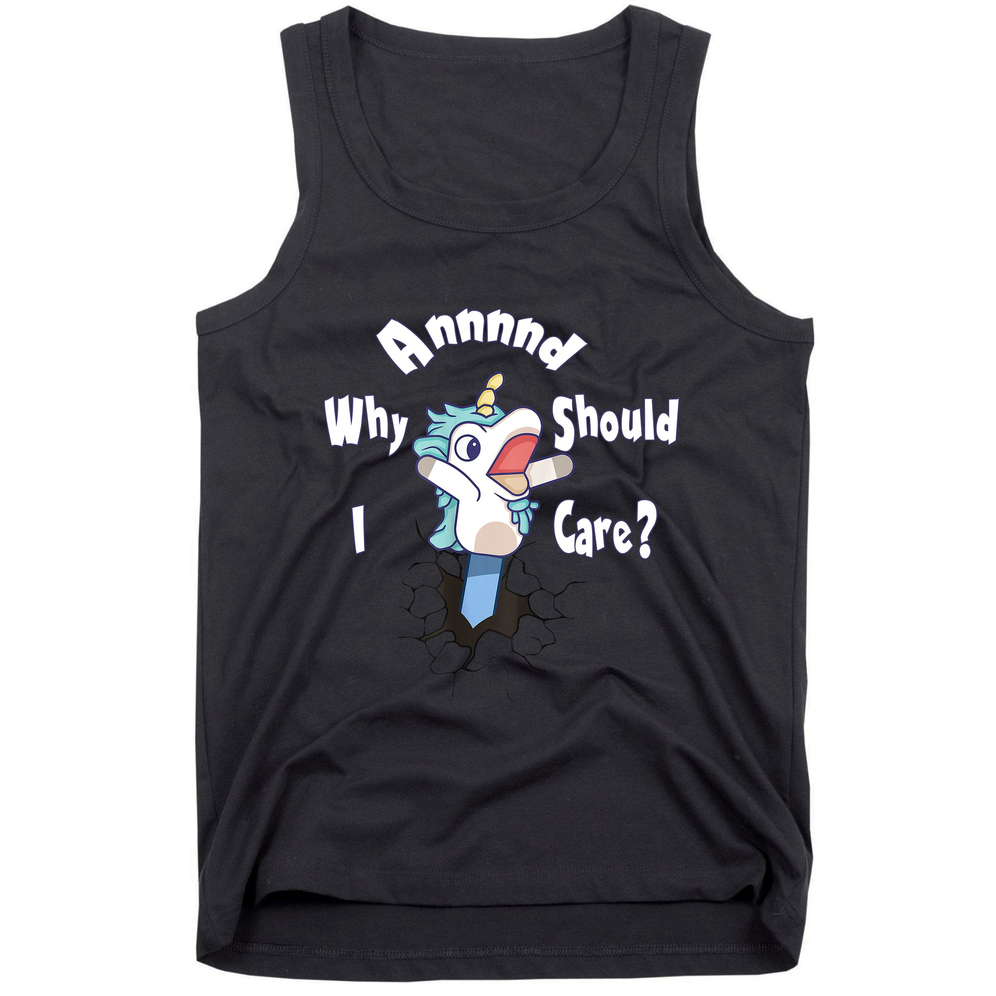 Funny Unicorn Gift And Why Should I Care? Tank Top