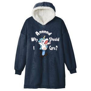 Funny Unicorn Gift And Why Should I Care? Hooded Wearable Blanket