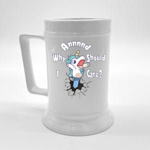 Funny Unicorn Gift And Why Should I Care? Beer Stein