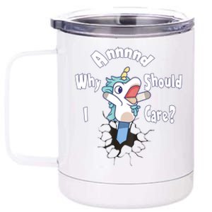 Funny Unicorn Gift And Why Should I Care? 12 oz Stainless Steel Tumbler Cup