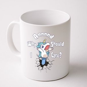 Funny Unicorn Gift And Why Should I Care? Coffee Mug