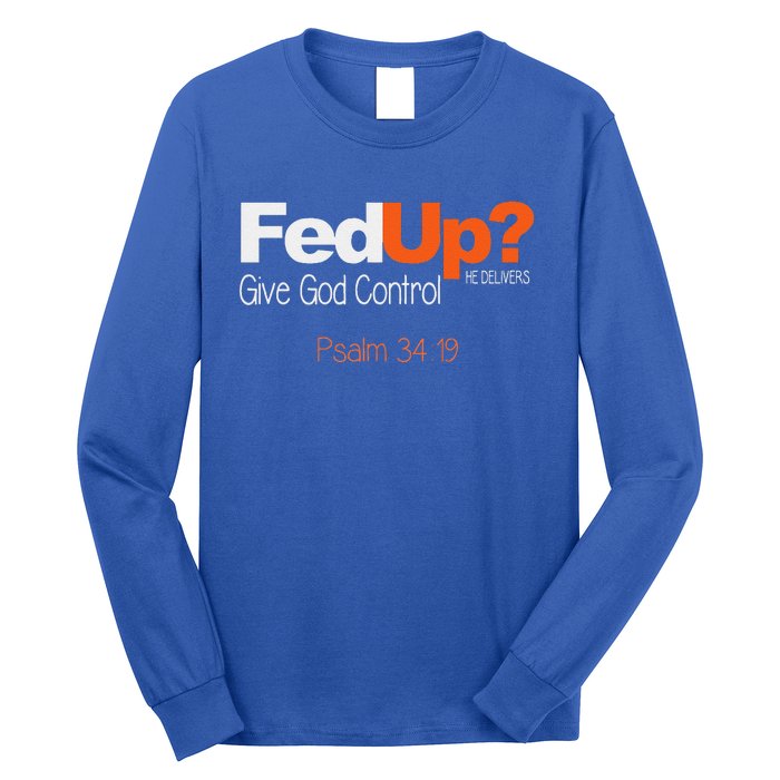 Fed Up Give God Control Christian Jesus Long Sleeve Shirt