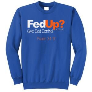 Fed Up Give God Control Christian Jesus Sweatshirt