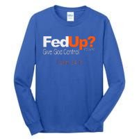 Fed Up Give God Control Christian Jesus Tall Long Sleeve T-Shirt