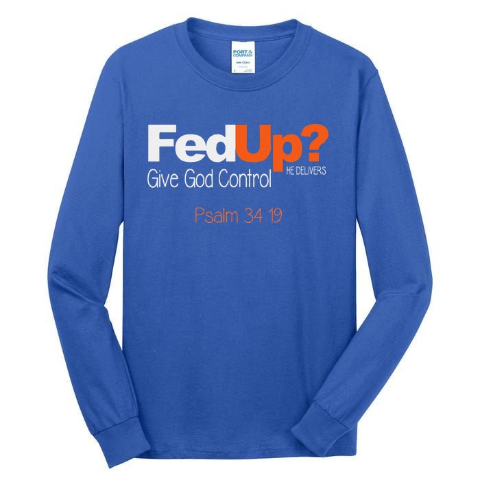 Fed Up Give God Control Christian Jesus Tall Long Sleeve T-Shirt