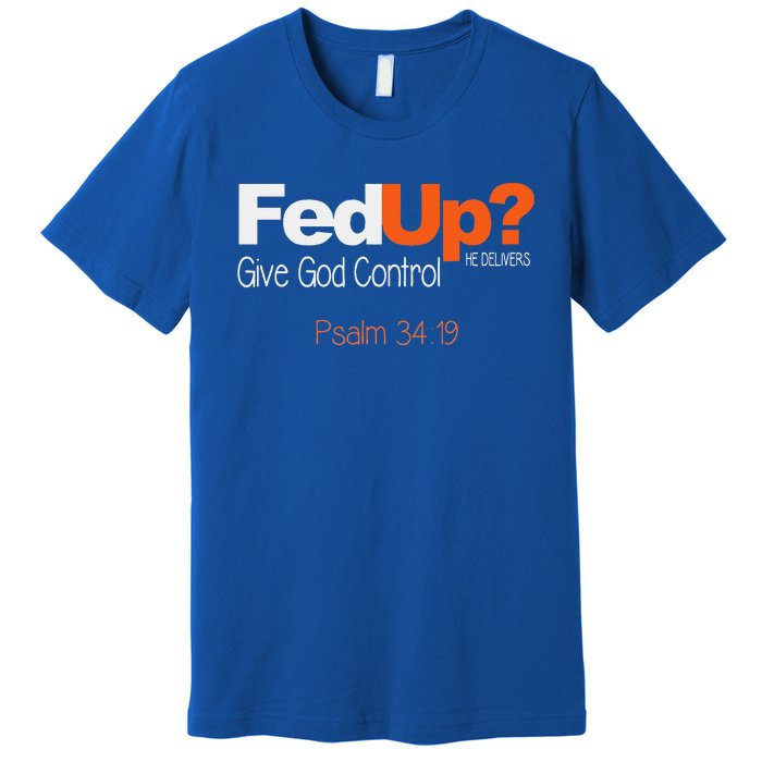 Fed Up Give God Control Christian Jesus Premium T-Shirt