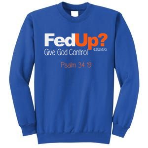 Fed Up Give God Control Christian Jesus Tall Sweatshirt