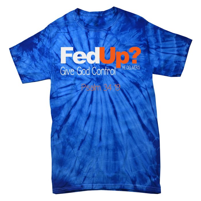 Fed Up Give God Control Christian Jesus Tie-Dye T-Shirt