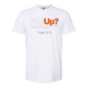 Fed Up Give God Control Christian Jesus Softstyle CVC T-Shirt