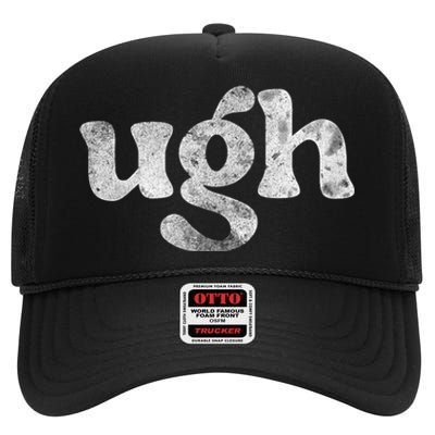 Funny Ugh Humorous Disgusted Women Sarcastic Humor High Crown Mesh Back Trucker Hat