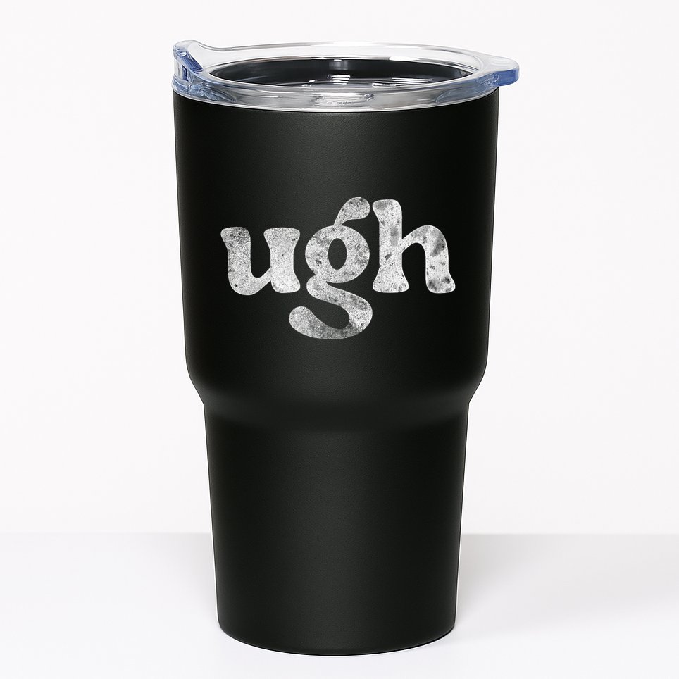 Funny Ugh Humorous Disgusted Women Sarcastic Humor Tumbler