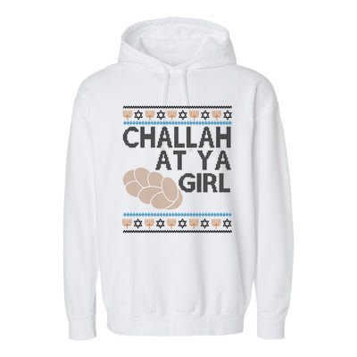Funny Ugly Hanukkah Challah At Ya Girl Garment-Dyed Fleece Hoodie