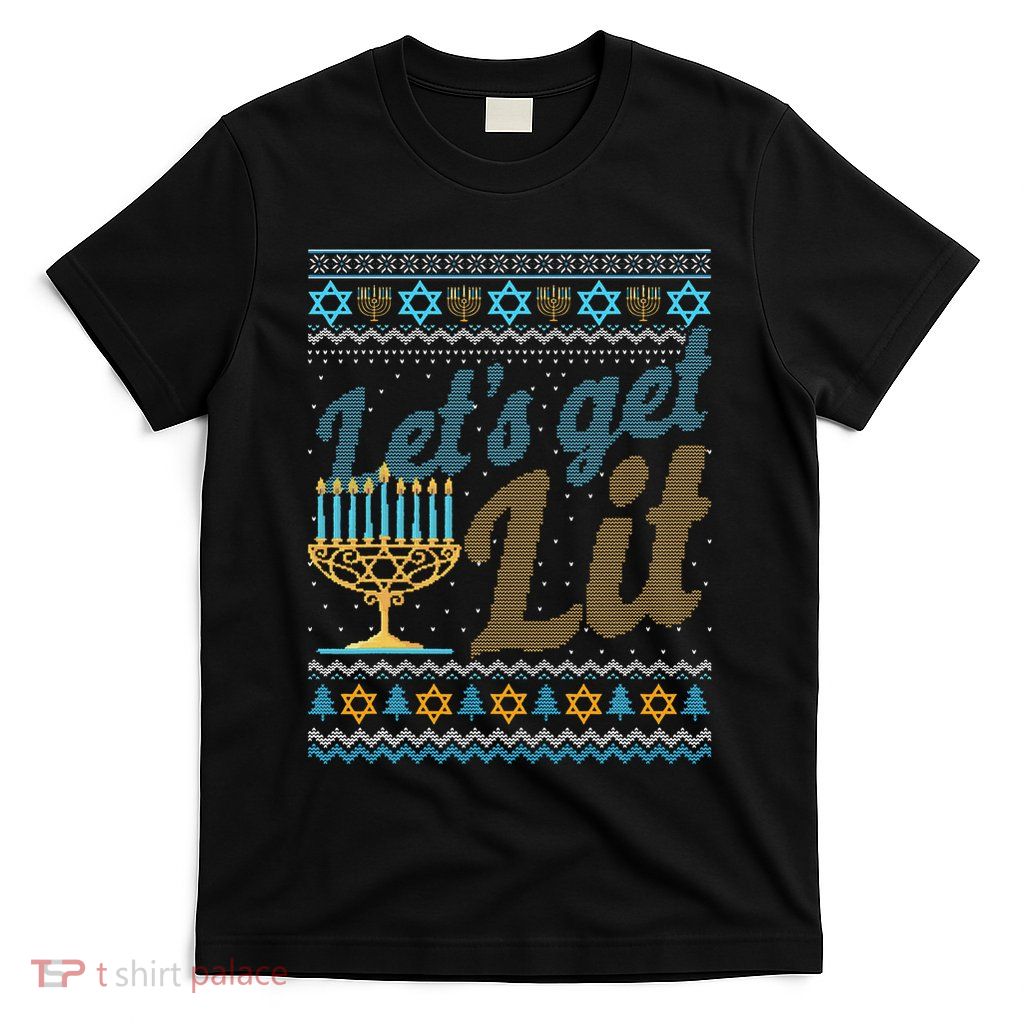 Funny Ugly Hanukkah Sweater Lets Get Lit Menorah Jewish Gift T-Shirt
