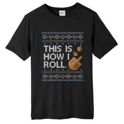 Funny Ugly Hanukkah Sweater How I Roll Dreidel Tall Fusion ChromaSoft Performance T-Shirt