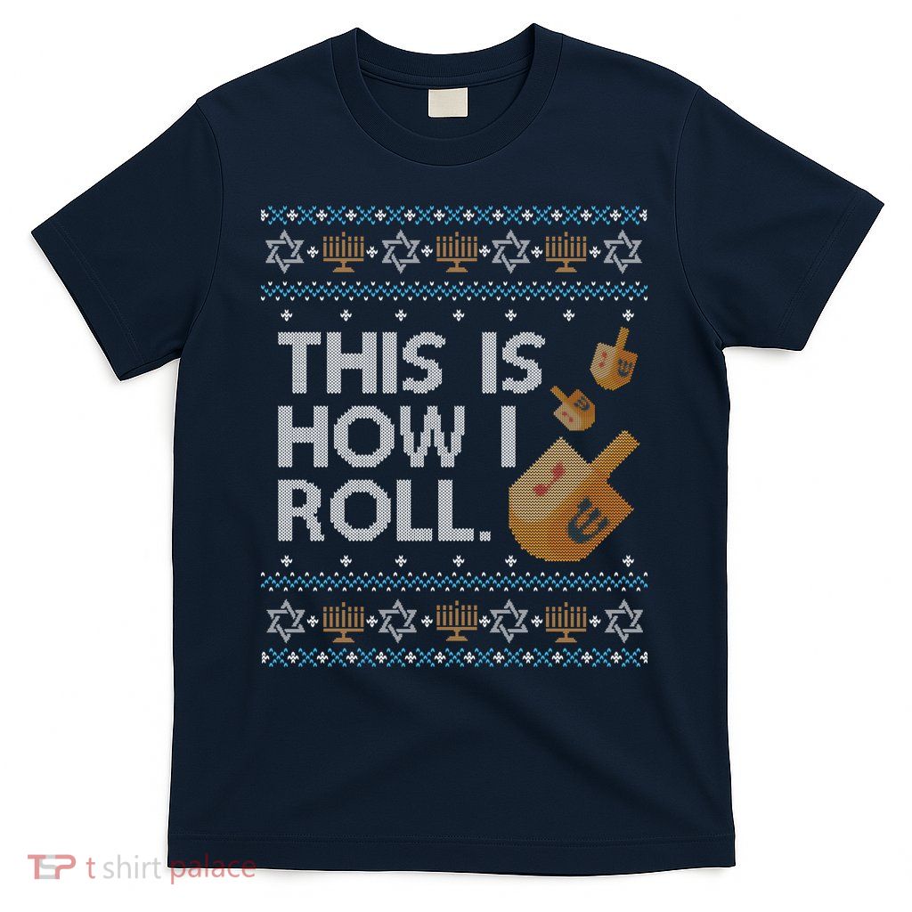 Funny Ugly Hanukkah Sweater How I Roll Dreidel T-Shirt